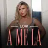 Lori - A Me La - Single